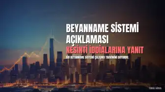 Gelir İdaresi Başkanlığı'ndan Beyanname Sistemi Hakkındaki İddialara İlişkin Açıklama