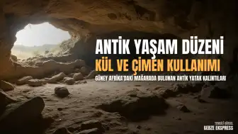 Güney Afrika'daki 200 Bin Yıllık Mağarada Yaşam Düzeni Keşfedildi: Kül ve Bitki Kullanımı Tespit Edildi