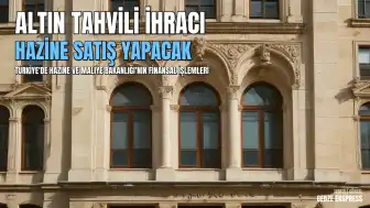 Hazine ve Maliye Bakanlığı Yarın Altın Tahvili ve Kira Sertifikası İhraç Edecek