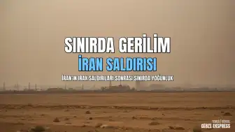 Irak Sınırında Gerilim: İran'ın Erbil ve Süleymaniye Saldırıları Sonrası Sınır Geçişlerinde Yoğunluk