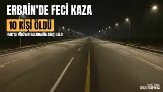 Irak'ta Erbain Yürüyüşü Sırasında Feci Kaza: 10 Ölü, 12 Yaralı