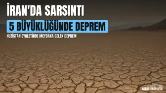 İran'ın Huzistan Eyaletinde 5 Büyüklüğünde Deprem Meydana Geldi