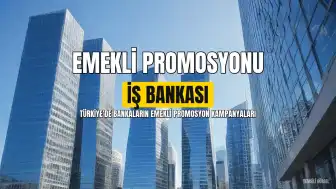 İş Bankası'ndan Emeklilere Rekor Promosyon: Temmuz 2026 Maaşlarına Göre Güncel Tutarlar