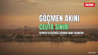 İspanya'da Düzensiz Göç Krizi: Ceuta'ya 24 Saatte 49 Bin Kişi Giriş Yaptı