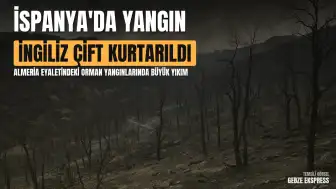 İspanya'daki Orman Yangınlarında Kurtarılan İngiliz Çiftin Durumu Kritik