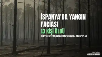 İspanya'daki Yangınlarda 12 Yabancı Uyruklu Vatandaş Hayatını Kaybetti