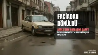 İstanbul Arnavutköy'de Trafik Kazası: Kontrolden Çıkan Araç Bebek Arabası ve Vatandaşa Çarptı