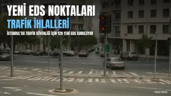 İstanbul'da 128 Yeni Elektronik Denetleme Sistemi (EDS) Noktası Kurulacak