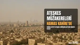 Kahire'de Ateşkes Müzakereleri: Hamas Heyeti Mısır'a Ulaştı