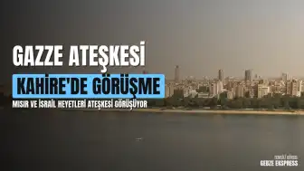 Kahire'de Gazze Ateşkes Anlaşmasının İkinci Aşaması Görüşülüyor