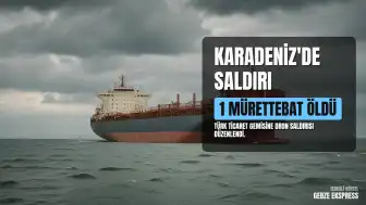 Karadeniz'de Türk Ticaret Gemisine Dron Saldırısı: Yetkililerden Resmi Açıklama