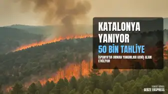 Katalonya'da Orman Yangınları: 50 Bine Yakın Kişi Tahliye Edildi