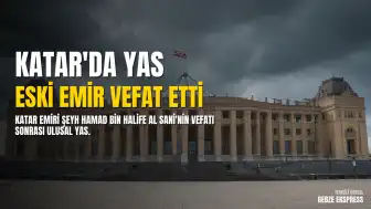 Katar'ın Eski Emiri Şeyh Hamad bin Halife Al Sani Vefat Etti