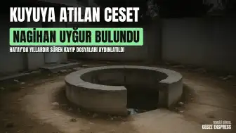 Kayıp N.U.'un Cesedi Evin Önündeki Kuyuda Bulundu: Birden Fazla Cinayetin Zinciri Çözüldü