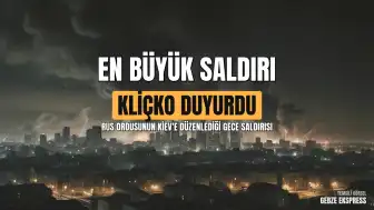 Kiev Belediye Başkanı Kliçko: Rus ordusunun gece saldırısı harekatın başından beri en büyüğü