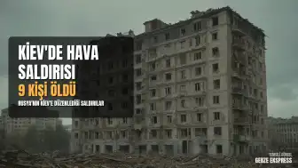 Kiev'de Rusya'nın Hava Saldırıları Sonucu En Az 9 Kişi Hayatını Kaybetti