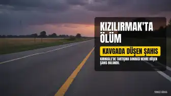 Kırıkkale Bahşılı'da Kavga Sonrası Kızılırmak'a Düşen Şahıs Hayatını Kaybetti