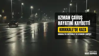 Kırıkkale'de Trafik Kazası: Uzman Çavuş Hayatını Kaybetti