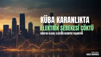 Küba'da Ulusal Elektrik Şebekesi Çöktü, Nüfusun Üçte İkisi Elektriksiz Kaldı