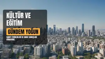 Kültür ve Eğitim Dünyasında Önemli Gelişmeler: Sergi, Konser ve Sınav Süreçleri