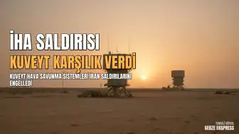 Kuveyt Genelkurmay Başkanlığı: Hava Savunma Sistemlerimiz İran'dan Yapılan İHA Saldırılarına Karşılık Veriyor
