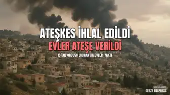 Lübnan'da Ateşkes Sürecine Rağmen İsrail Ordusundan Evleri Yakan Saldırılar