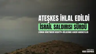 Lübnan'ın Güneyinde Ateşkes İhlali: İsrail Ordusu Nebatiye Bölgesini Hedef Aldı