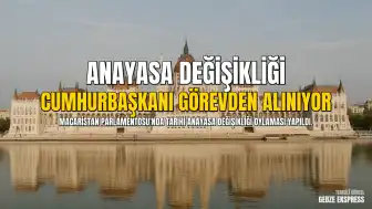 Macaristan Parlamentosu, Cumhurbaşkanı Sulyok'un Görev Süresini Sona Erdirecek Anayasa Değişikliğini Kabul Etti