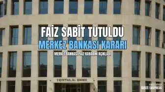 Merkez Bankası Temmuz Ayı Faiz Kararını Açıkladı: Politika Faizi Yüzde 37 Seviyesinde Korundu