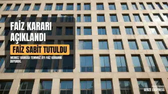 Merkez Bankası Temmuz Ayı Faiz Kararını Açıkladı: Politika Faizi Sabit Tutuldu