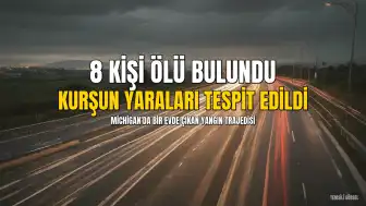 Michigan'da Ev Yangınında 6'sı Çocuk 8 Kişi Ölü Bulundu: Bazı Cesetlerde Kurşun Yarası Tespit Edildi
