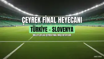 Milletler Ligi Çeyrek Finali: Türkiye - Slovenya Maçı Ne Zaman, Saat Kaçta ve Hangi Kanalda?