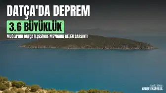 Muğla'nın Datça ilçesinde 3.6 büyüklüğünde deprem meydana geldi