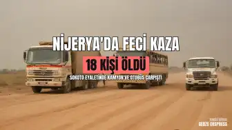 Nijerya Sokoto'da Kamyon ve Otobüs Çarpıştı: 18 Ölü