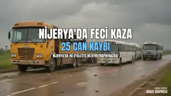 Nijerya'da iki ayrı trafik kazası: Toplam 25 can kaybı