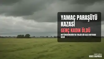 Nottinghamshire'da Yamaç Paraşütü Kazası: 22 Yaşındaki Genç Kadın Hayatını Kaybetti