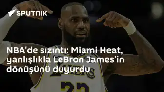 Miami Heat'ten LeBron James İddialarına İlişkin Açıklama: 'Aceleye Getirmeyeceğiz'