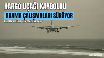 Pakistan'da Kargo Uçağı Kayboldu: Arama Çalışmaları Sürüyor