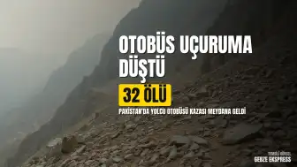 Pakistan'da Yolcu Otobüsü Uçuruma Düştü: En Az 32 Ölü