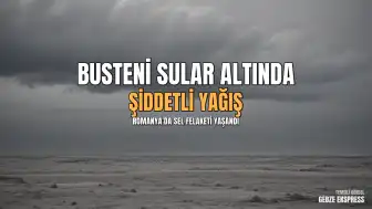 Romanya'da Şiddetli Yağış Nedeniyle Busteni Kasabası Sular Altında Kaldı