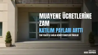 Sağlık Uygulama Tebliği Değişikliği ile Muayene Ücretlerine Önemli Artışlar Getirildi
