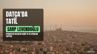 Sarp Levendoğlu ve Felicia Sağnak Datça'da Tatilde