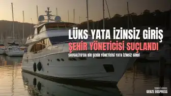 Sausalito Şehir Yöneticisi Elaine Forbes'a Lüks Yata İzinsiz Giriş ve Hırsızlık Girişimi Suçlaması