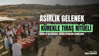 Sivas'ta Unutulmaya Yüz Tutan Düğün Geleneği Yaşatıldı