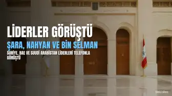 Suriye Cumhurbaşkanı Şara, BAE ve Suudi Arabistan Liderleriyle Görüştü
