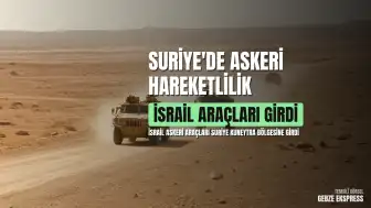 Suriye Kuneytra Bölgesinde İsrail Askeri Hareketliliği Tespit Edildi
