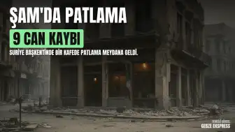 Suriye'nin Başkenti Şam'da Kafede Patlama: Can Kaybı 9'a Yükseldi