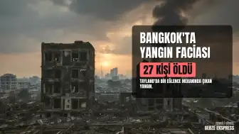 Tayland Başbakanı Anutin Charnvirakul: "Yangının nedeni hala araştırılıyor"