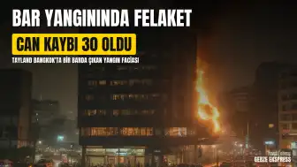 Tayland'da Bar Yangını: Can Kaybı 30'a Yükseldi