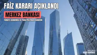 Türkiye Cumhuriyet Merkez Bankası Faiz Kararını Açıkladı